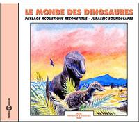 Le monde des dinosaures - Paysage acoustique reconstitué CD
