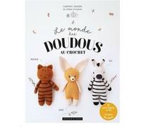Le monde des doudous au crochet: 15 petits animaux à créer