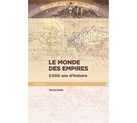 Le Monde Des Empires - 5000 Ans D'histoire