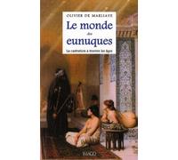 Le monde des eunuques: La castration à travers les âges