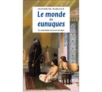 Le monde des eunuques La castration à travers les âges - Olivier Marliave - Imago - broché - Etude