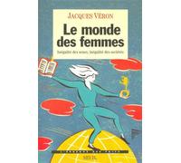 Le Monde des femmes. Inégalité des sexes, inégalité des sociétés