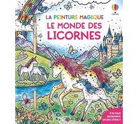 Le monde des licornes - La peinture magique - dès 5 ans