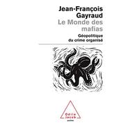 Le Monde des mafias: Géopolitique du crime organisé