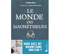 Le Monde Des Magnétiseurs - Vous Avez Dit Magnétisme Docteur ?