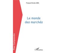 Le monde des marchés - François-Nicolas Agel - L'harmattan - broché - Etude