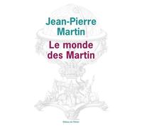 Le Monde des Martin - Jean-Pierre Martin - De L'olivier Eds - broché - Roman