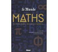 Le Monde Des Maths - Un Voyage Dans L'univers Des Nombres
