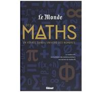 Le Monde Des Maths - Un Voyage Dans L'univers Des Nombres