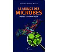 Le monde des microbes Fascinant, redoutable, rebelle - Emmanuel Eben-Moussi - L'harmattan - broché - Essai