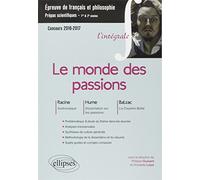 Le monde des passions: Racine, Andromaque ; Hume, Dissertation sur les passions ; Balzac, La Cousine Bette