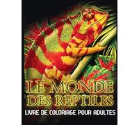 Le Monde Des Reptiles: Livre de Coloriage pour Adultes pour le Soulagement du Stress et la Relaxation