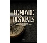 Le Monde des rêves: Guide d'accompagnement pour les rêves, songes, visions et les activités nocturnes
