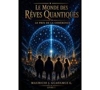 Le Monde des rêves quantiques: Livre I : Le prix de la cohérence