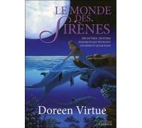 Le monde des sirènes - Decouvrez les êtres magiques qui peuplent les mers et les océans Découvrez les êtres magiques qui peuplent l'océan - Doreen Virtue - Exergue - broché - Essai