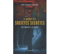 Le monde des sociétés secrètes des druides à al-Qaida John Lawrence Reynolds (Auteur), Richard Dubois (Traduction)