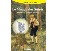 Le monde des sotrés Lorraine, Vosges, Alsace - Hervé Thiry-Duval - Saint-Brice - broché - Roman