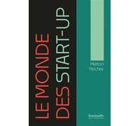 Le monde des start-up - Marion Flécher - Presses De Sciences Po - broché - Essai