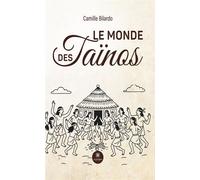Le monde des Taïnos - Camille Bilardo - Le Lys Bleu - broché - Roman
