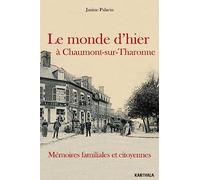 Le monde d'hier à Chaumont-sur-Tharonne. Mémoires familiales et citoyennes