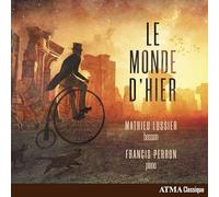 Le Monde dHier / Mathieu Lussier & Francis Perron
