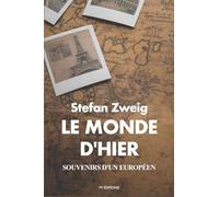 Le Monde d'hier: Souvenirs d'un Européen (Nouvelle édition contenant une présentation inédite de l'éditeur et la lettre d'adieu de l'auteur)