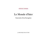 Le Monde d'hier Souvenirs d'un Européen - Stefan Zweig - La Republique Des Lettres - broché - Roman