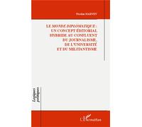 Le Monde diplomatique : Un concept éditorial hybride au confluent du journalisme, de l'université et du militantisme - Nicolas Harvey - L'harmattan - broché - Essai