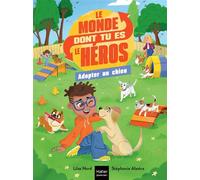 Le monde dont tu es le héros - Adopter un chien - 7/9 ans CE1/CE2 - Lilas Nord - Hatier Jeunesse - ebook (ePub) - Document jeunesse