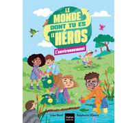 Le monde dont tu es le héros - L'environnement - 7/9 ans CE1/CE2 Un livre-jeu pour apprendre en s'amusant - Lilas Nord - Hatier Jeunesse - Poche - Document jeunesse