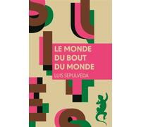Le Monde du bout du monde - Luis Sepúlveda - A.m. Metailie - Poche - Roman