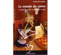 Le monde du conte Contribution à une sociologie de l'oralité - Soazig Hernandez - L'harmattan - broché - Etude