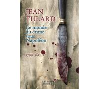 Le Monde du crime sous Napoléon 2017 - Jean Tulard - Librairie Vuibert - broché - Essai