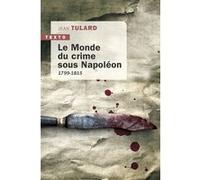 Le monde du crime sous Napoléon Jean Tulard (Auteur)