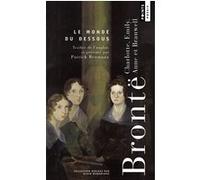 Le Monde du dessous Branwell Patrick Brontë (Auteur), Charlotte Brontë (Auteur), Emily Brontë (Auteur), Anne Brontë (Auteur)
