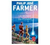 Le Monde Du Fleuve (Le Fleuve De L'eternité, Tome 1)