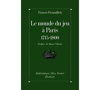 Le Monde du jeu à Paris, 1715-1800 - FRANÇIS FREUNDLICH - Albin Michel - broché - Etude