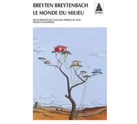 Le Monde du milieu - Breyten Breytenbach - Actes sud - broché - Essai