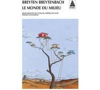 Le Monde du milieu Breyten Breytenbach (Auteur), Jean Guiloineau (Traduction)