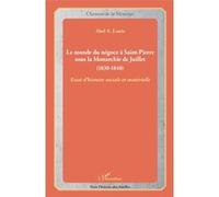 Le monde du négoce à Saint-Pierre sous la Monarchie de Juillet Abel Alexis Louis (Auteur)