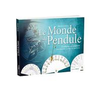 Le Monde du pendule - 150 planches de radiesthésie pour répondre à toutes vos questions