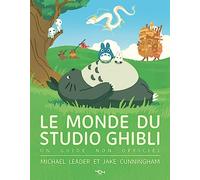 Le monde du Studio Ghibli - Un guide pour les jeunes cinéphiles - Beau livre non-officiel Ghibli - Tout public