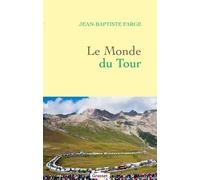 Le Monde du Tour - Jean-Baptiste Farge - Grasset - broché - Récit