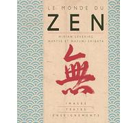 Le monde du zen: Images, textes et enseignements
