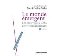 Le monde émergent - Les nouveaux défis environnementaux Lieux - Yves Charles Zarka - Armand Colin - broché - Essai