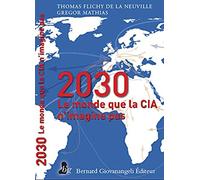 Le monde en 2030 : Celui que la CIA n'imagine pas