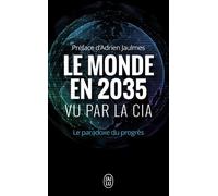 Le Monde En 2035 Vu Par La Cia Et Le Conseil National Du Renseignement - Le Paradoxe Du Progrès
