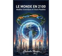 Le Monde en 2100: Modèles Scientifiques et Futurs Possibles