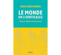 Le monde en 3 verticales: Afrique-Méditerranée-Europe