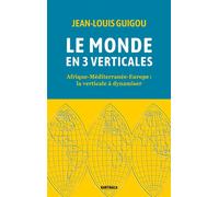 Le monde en 3 verticales Afrique-Méditerranée-Europe: la verticale à dynamiser - Jean-Louis Guigou - Karthala - broché - Essai